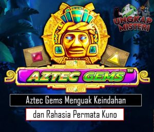Aztec Gems Menguak Keindahan dan Rahasia Permata Kuno