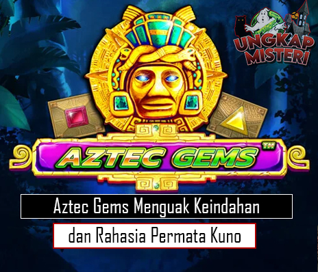 Aztec Gems Menguak Keindahan dan Rahasia Permata Kuno