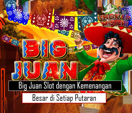 Big Juan Slot dengan Kemenangan Besar di Setiap Putaran
