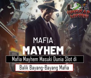 Mafia Mayhem Masuki Dunia Slot di Balik Bayang-Bayang Mafia