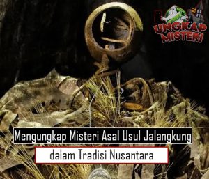 Mengungkap Misteri Asal Usul Jalangkung dalam Tradisi Nusantara