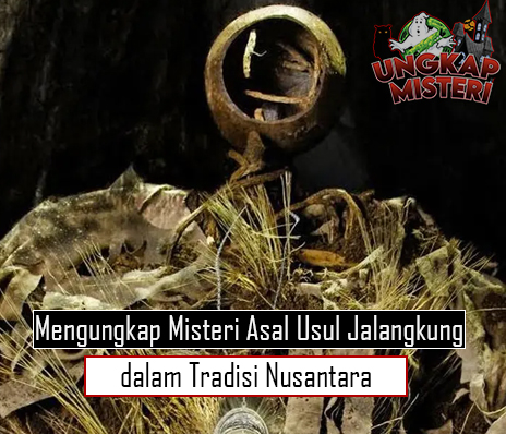 Mengungkap Misteri Asal Usul Jalangkung dalam Tradisi Nusantara