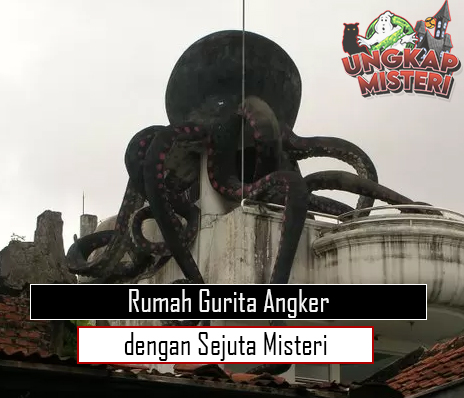 Rumah Gurita Angker dengan Sejuta Misteri
