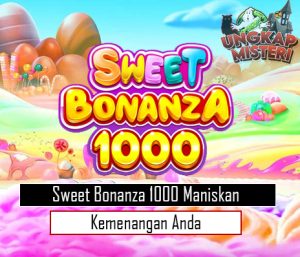 Sweet Bonanza 1000 Maniskan Kemenangan Anda