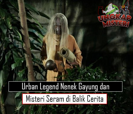 Urban Legend Nenek Gayung dan Misteri Seram di Balik Cerita