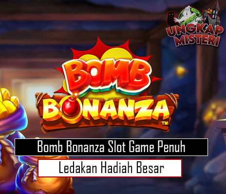 Bomb Bonanza Slot Game Penuh Ledakan Hadiah Besar