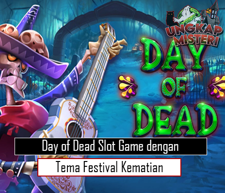 Day of Dead Slot Game dengan Tema Festival Kematian