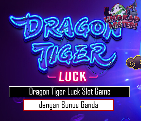 Dragon Tiger Luck Slot Game dengan Bonus Ganda