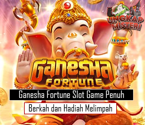 Ganesha Fortune Slot Game Penuh Berkah dan Hadiah Melimpah