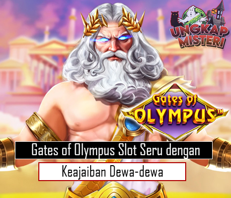 Gates of Olympus Slot Seru dengan Keajaiban Dewa-dewa