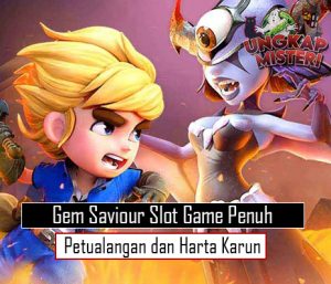 Gem Saviour Slot Game Penuh Petualangan dan Harta Karun