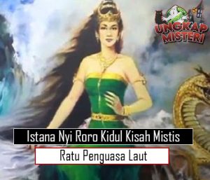 Istana Nyi Roro Kidul Kisah Mistis Ratu Penguasa Laut