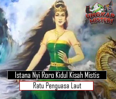 Istana Nyi Roro Kidul Kisah Mistis Ratu Penguasa Laut