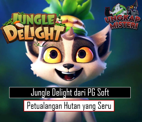 Jungle Delight dari PG Soft Petualangan Hutan yang Seru