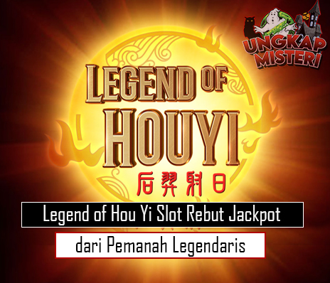 Legend of Hou Yi Slot Rebut Jackpot dari Pemanah Legendaris