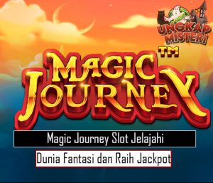 Magic Journey Slot Jelajahi Dunia Fantasi dan Raih Jackpot