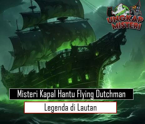 Misteri Kapal Hantu Flying Dutchman Legenda di Lautan