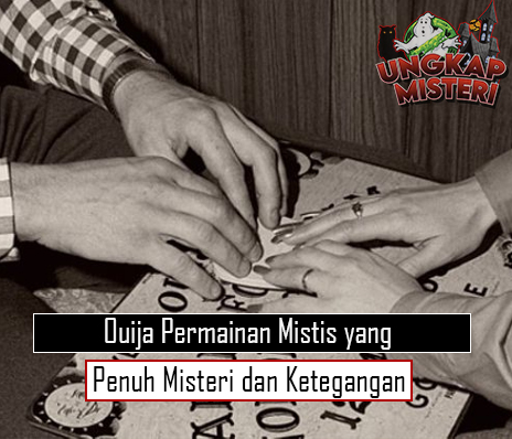 Ouija Permainan Mistis yang Penuh Misteri dan Ketegangan