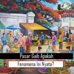 Pasar Gaib, Apakah Fenomena Ini Nyata?