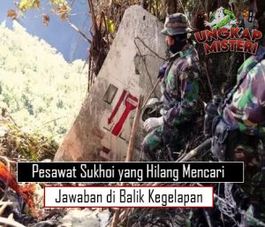 Pesawat Sukhoi yang Hilang Mencari Jawaban di Balik Kegelapan