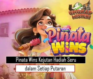 Pinata Wins Kejutan Hadiah Seru dalam Setiap Putaran