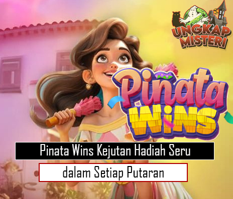 Pinata Wins Kejutan Hadiah Seru dalam Setiap Putaran