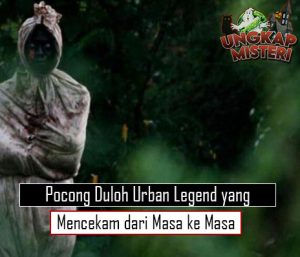 Pocong Duloh Urban Legend yang Mencekam dari Masa ke Masa