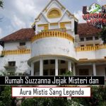 Rumah Suzzanna: Jejak Misteri dan Aura Mistis Sang Legenda