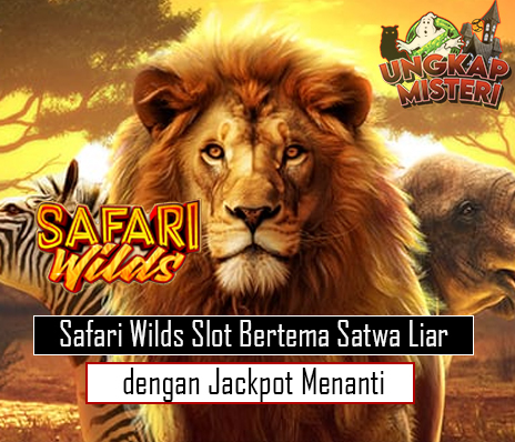 Safari Wilds Slot Bertema Satwa Liar dengan Jackpot Menanti
