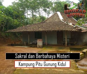 Sakral dan Berbahaya Misteri Kampung Pitu Gunung Kidul