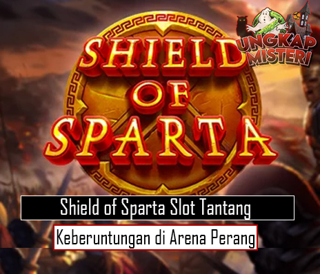 Shield of Sparta Slot Tantang Keberuntunganmu di Arena Perang