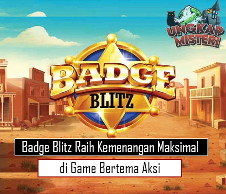Badge Blitz Raih Kemenangan Maksimal di Game Bertema Aksi