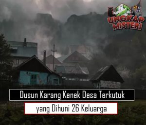 Dusun Karang Kenek Desa Terkutuk yang Dihuni 26 Keluarga