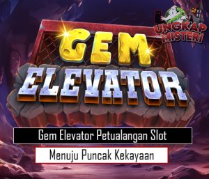 Gem Elevator Petualangan Slot Menuju Puncak Kekayaan