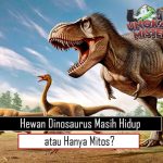 Hewan Dinosaurus Masih Hidup atau Hanya Mitos