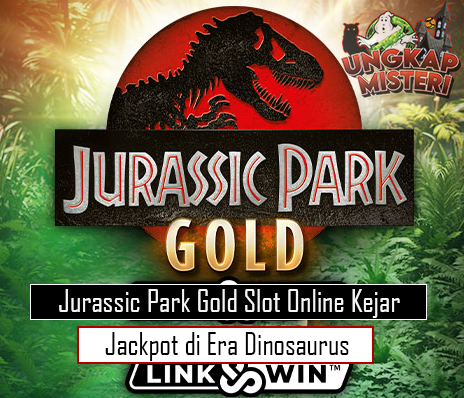Jurassic Park Gold Slot Online Kejar Jackpot di Era Dinosaurus