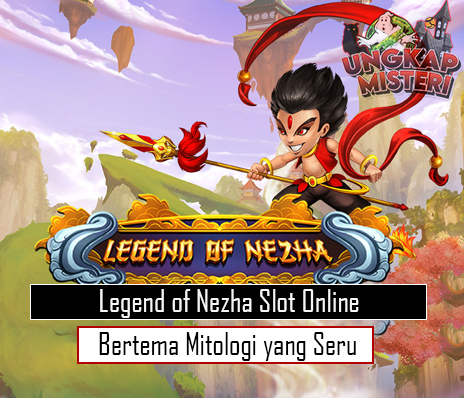 Legend of Nezha Slot Online Bertema Mitologi yang Seru