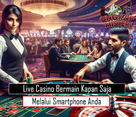 Live Casino Bermain Kapan Saja Melalui Smartphone Anda