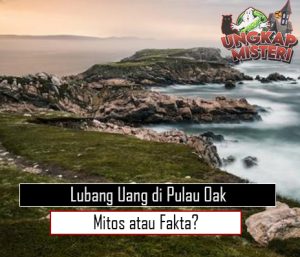 Lubang Uang di Pulau Oak Mitos atau Fakta