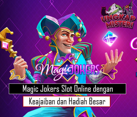 Magic Jokers Slot Online dengan Keajaiban dan Hadiah Besar
