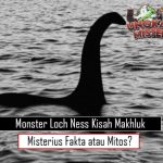 Monster Loch Ness Kisah Makhluk Misterius Fakta atau Mitos?