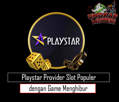 Playstar Provider Slot Populer dengan Game Menghibur