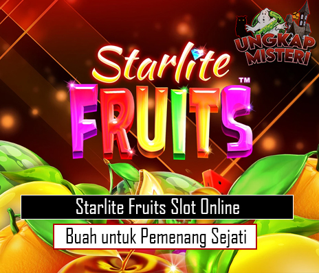 Starlite Fruits Slot Online Buah untuk Pemenang Sejati