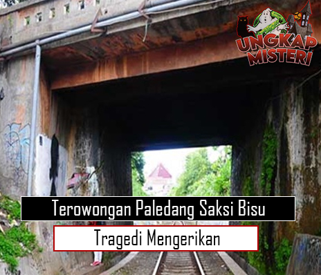 Terowongan Paledang Saksi Bisu Tragedi Mengerikan