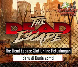 The Dead Escape Slot Online Petualangan Seru di Dunia Zombi