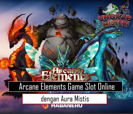 Arcane Elements Game Slot Online dengan Aura Mistis