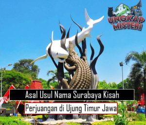 Asal Usul Nama Surabaya Kisah Perjuangan di Ujung Timur Jawa