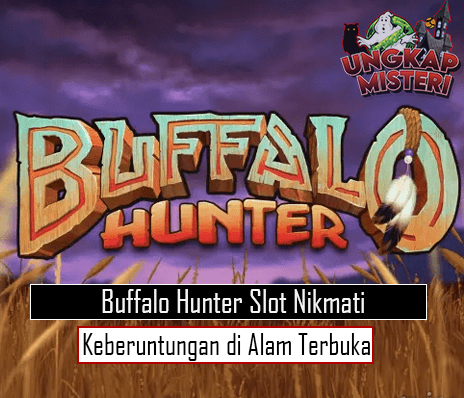 Buffalo Hunter Slot Nikmati Keberuntungan di Alam Terbuka