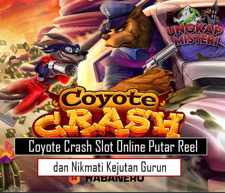 Coyote Crash Slot Online Putar Reel dan Nikmati Kejutan Gurun