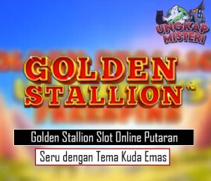 Golden Stallion Slot Online Putaran Seru dengan Tema Kuda Emas